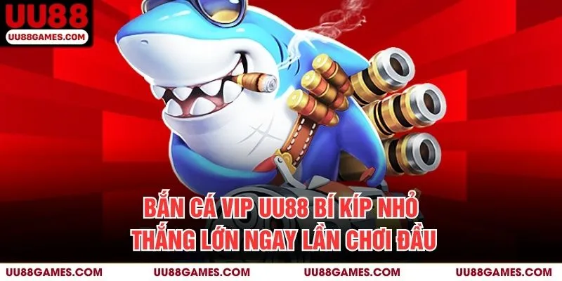 Bắn cá Vip UU88