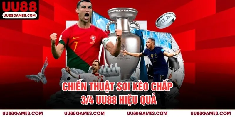 Chiến thuật soi kèo chấp 3/4 UU88 hiệu quả