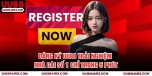 Đăng Ký UU88 – Trải Nghiệm Nhà Cái Số 1 Chỉ Trong 5 Phút
