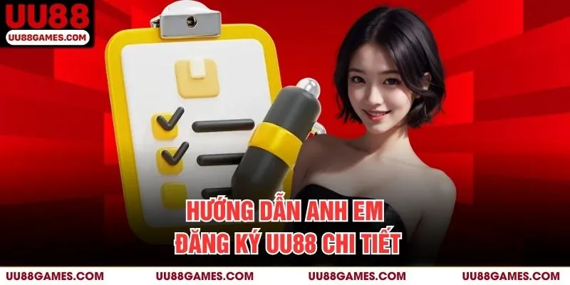 Hướng dẫn anh em đăng ký UU88 chi tiết