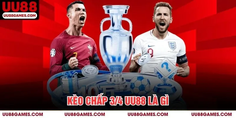 Kèo chấp 3/4 UU88 là gì?