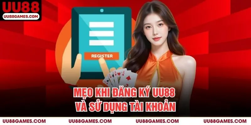 Mẹo khi đăng ký UU88 và sử dụng tài khoản