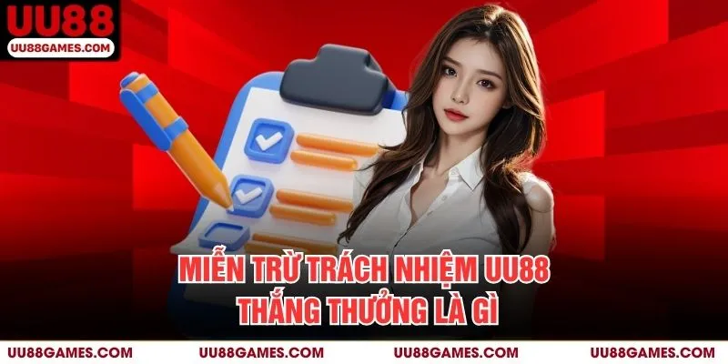 Miễn Trừ Trách Nhiệm UU88 thắng thưởng là gì?